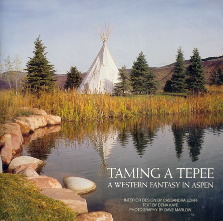 White Buffalo Lodges - Taming a Tepee, a Western Fantasy in Aspen.